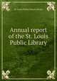 Annual report of the St. Louis Public Library, St. Louis Public School Library 