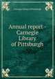 Annual report - Carnegie Library of Pittsburgh, Carnegie Library of Pittsburgh 