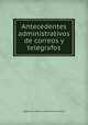 Antecedentes administrativos de correos y telegrafos, Argentina. Correos y Telecomunicaciones 