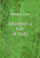 Anselmo: a tale of Italy, Andre Vieusseux 