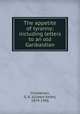 The appetite of tyranny; including letters to an old Garibaldian, Chesterton, G. K. (Gilbert Keith), 1874-1936 