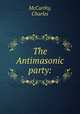 The Antimasonic party:, McCarthy, Charles 