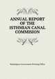 ANNUAL REPORT OF THE ISTHMIAN CANAL COMMISION, Washington Government Printing Office 