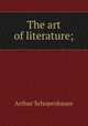 The art of literature;, Артур Шопенгауэр 
