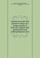 Ashanti proverbs (the primitive ethics of a savage people) tr. from the original with grammatical and anthropological notes, Rattray, R. S. (Robert Sutherland), 1881-1938. ed. and tr,Christaller, Johann Gottlieb, 1827-1895 