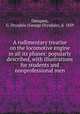 A rudimentary treatise on the locomotive engine in all its phases: popularly described, with illustrations for students and nonprofessional men, Dempsey, G. Drysdale (George Drysdale), d. 1859 