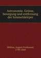Astronomie. Grsse, bewegung und entfernung der himmelskrper, A.F. Mobius 