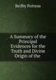 A Summary of the Principal Evidences for the Truth and Divine Origin of the ., Beilby Porteus 