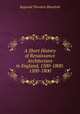 A Short History of Renaissance Architecture in England, 1500-1800: 1500-1800, Reginald Theodore Blomfield 