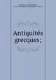 Antiquites grecques;, Georg Friedrich Schomann 