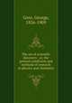 The art of scientific discovery : or, the general conditions and methods of research in physics and chemistry, Gore, George, 1826-1909 