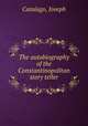 The autobiography of the Constantinopolitan story teller, Joseph Cataiago 