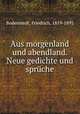 Aus morgenland und abendland. Neue gedichte und spruche, Bodenstedt, Friedrich, 1819-1892 