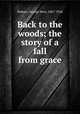 Back to the woods; the story of a fall from grace, Hobart, George Vere, 1867-1926 