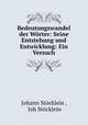 Bedeutungswandel der Worter: Seine Entstehung und Entwicklung: Ein Versuch, Johann Stocklein 