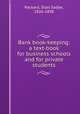 Bank book-keeping; a text-book for business schools and for private students, Packard, Silas Sadler, 1826-1898 