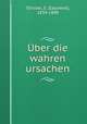 Uber die wahren ursachen, Stricker, S. (Salomon), 1834-1898 