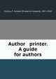 Author & printer. A guide for authors, Collins, F. Howard (Frederick Howard), 1857-1910 