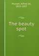The beauty spot, Musset, Alfred de, 1810-1857 