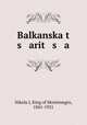Balkanska t s arit s a, Nikola I, King of Montenegro, 1841-1921 