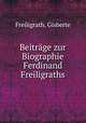 Beitrage zur Biographie Ferdinand Freiligraths, Freiligrath, Gisberte 