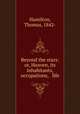 Beyond the stars: or, Heaven, its inhabitants, occupations, & life, Hamilton, Thomas, 1842- 