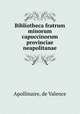 Bibliotheca fratrum minorum capuccinorum provinciae neapolitanae, Apollinaire, de Valence 