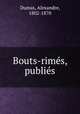 Bouts-rimes, publies, Dumas, Alexandre, 1802-1870 