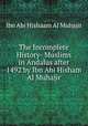 The Incomplete History- Muslims in Andalus after 1492 by Ibn Abi Hisham Al Muhajir, Ibn Abi Hishaam Al Muhajir 