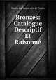 Bronzes: Catalogue Descriptif Et Raisonne, Musee des beaux-arts de Troyes 