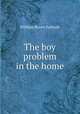 The boy problem in the home, Forbush, William Byron 
