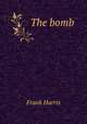 The bomb, Harris, Frank, 1855-1931 
