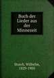 Buch der Lieder aus der Minnezeit, Storck, Wilhelm, 1829-1905 