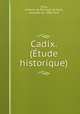 Cadix. (Etude historique), Faria, Antonio de Portugal de Faria, visconde de, 1868-1937 