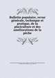 Bulletin populaire, revue generale, technique et pratique, de la pisciculture et des ameliorations de la peche, 