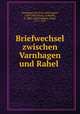 Briefwechsel zwischen Varnhagen und Rahel, Varnhagen von Ense, Karl August, 1785-1858,Assing, Ludmilla, d. 1880. ed,Varnhagen, Rahel, 1771-1833 