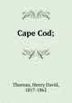 Cape Cod;, Thoreau, Henry David, 1817-1862 