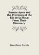 Buenos Ayres and the Provinces of the Rio de la Plata: From Their Discovery ., Woodbine Parish 