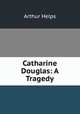 Catharine Douglas: A Tragedy, Helps Arthur 