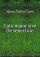 Cato major sive De senectute, Marcus Tullius Cicero 