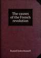 The causes of the French revolution, Russell, John Russell, Earl, 1792-1878 