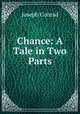 Chance: A Tale in Two Parts, Joseph Conrad 