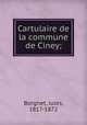 Cartulaire de la commune de Ciney;, Borgnet, Jules, 1817-1872 