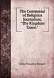 The Centennial of Religious Journalism. "Thy Kingdom Come.", John Pressley Barrett 