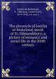 The chronicle of Jocelin of Brakelond, monk of St. Edmundsbury: a picture of monastic and social life in the XIIth century, Jocelin de Brakelond, fl. 1200,Jane, Lionel Cecil, 1879-1932. ed. and tr 