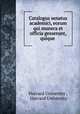 Catalogus senatus academici, eorum qui munera et officia gesserunt, quique ., Harvard University , Harvard University 