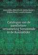 Catalogus van de pamfletten-verzameling berustende in de Koninklijke ., Koninklijke Bibliotheek (Netherlands ), Willem Pieter Cornelis Knuttel 