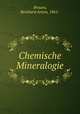 Chemische Mineralogie, Brauns, Reinhard Anton, 1861- 