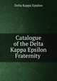 Catalogue of the Delta Kappa Epsilon Fraternity ., Delta Kappa Epsilon 
