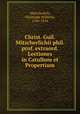 Christ. Guil. Mitscherlichii phil. prof. extraord. Lectiones in Catullum et Propertium, Mitscherlich, Christoph Wilhelm, 1760-1854 